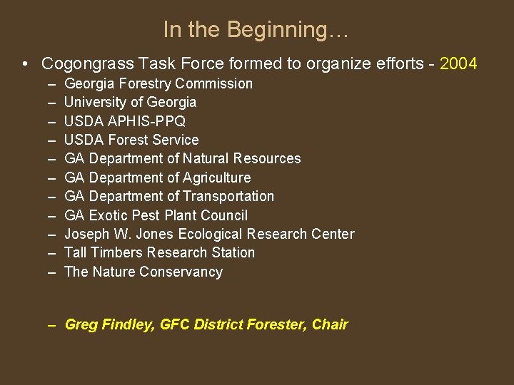 In the Beginning… • Cogongrass Task Force formed to organize efforts - 2004 –