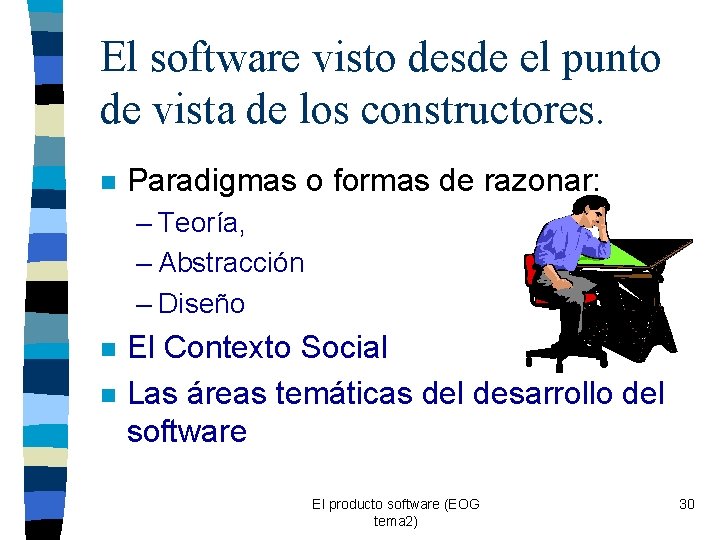 El software visto desde el punto de vista de los constructores. n Paradigmas o