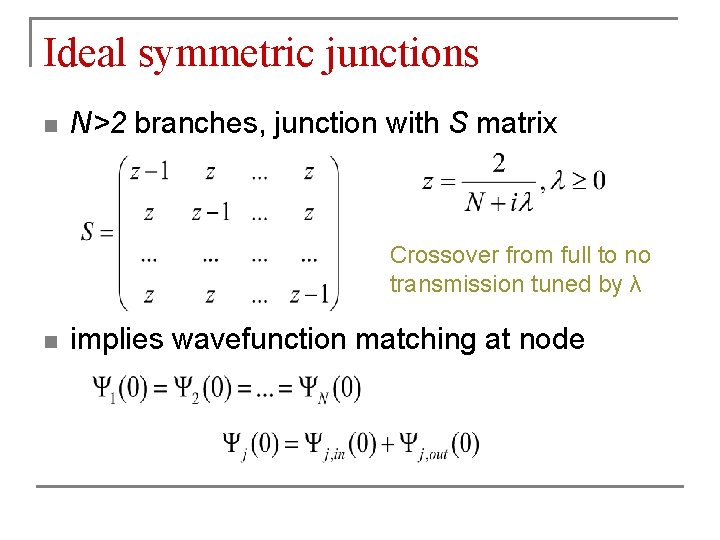 Ideal symmetric junctions n N>2 branches, junction with S matrix Crossover from full to