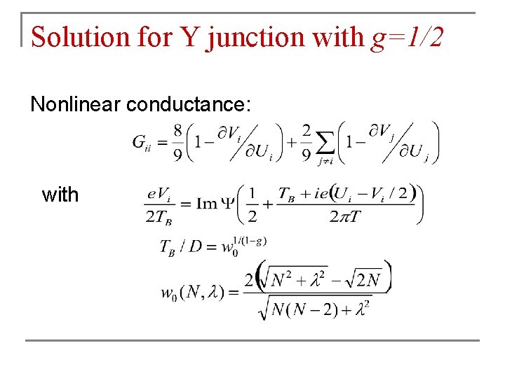 Solution for Y junction with g=1/2 Nonlinear conductance: with 