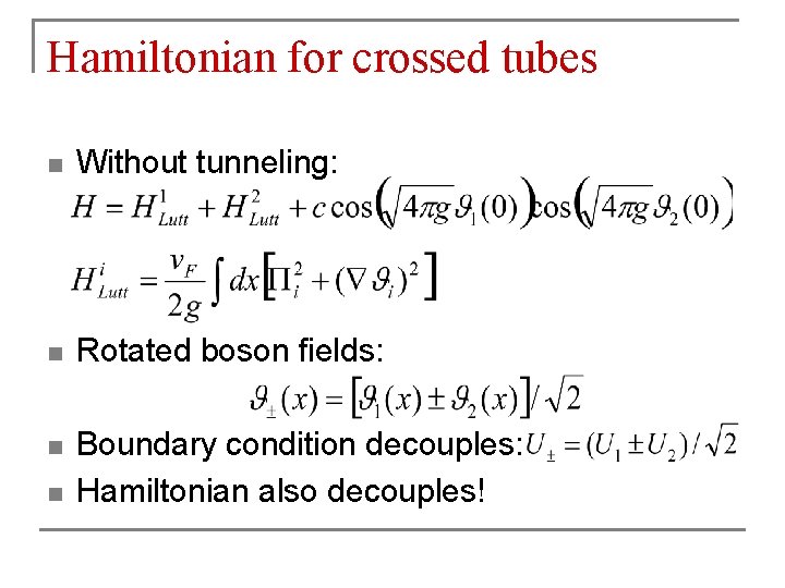 Hamiltonian for crossed tubes n Without tunneling: n Rotated boson fields: n Boundary condition