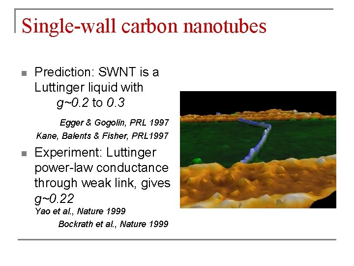 Single-wall carbon nanotubes n Prediction: SWNT is a Luttinger liquid with g~0. 2 to