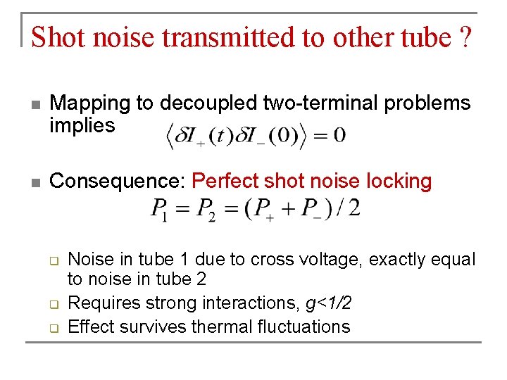 Shot noise transmitted to other tube ? n Mapping to decoupled two-terminal problems implies