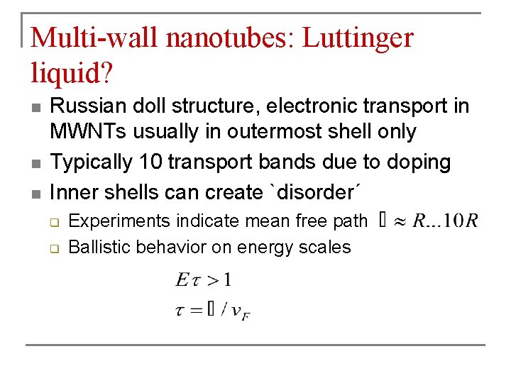 Multi-wall nanotubes: Luttinger liquid? n n n Russian doll structure, electronic transport in MWNTs