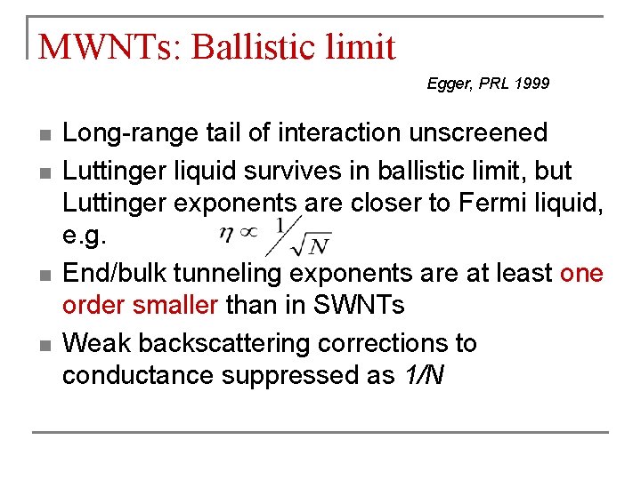 MWNTs: Ballistic limit Egger, PRL 1999 n n Long-range tail of interaction unscreened Luttinger