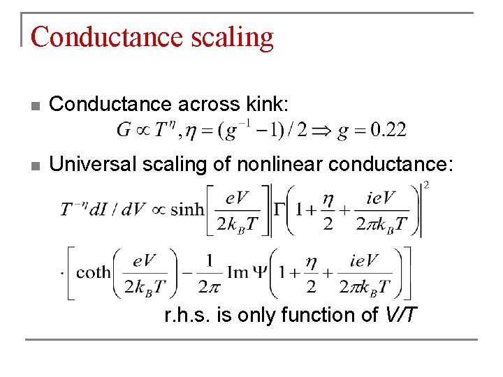 Conductance scaling n Conductance across kink: n Universal scaling of nonlinear conductance: r. h.