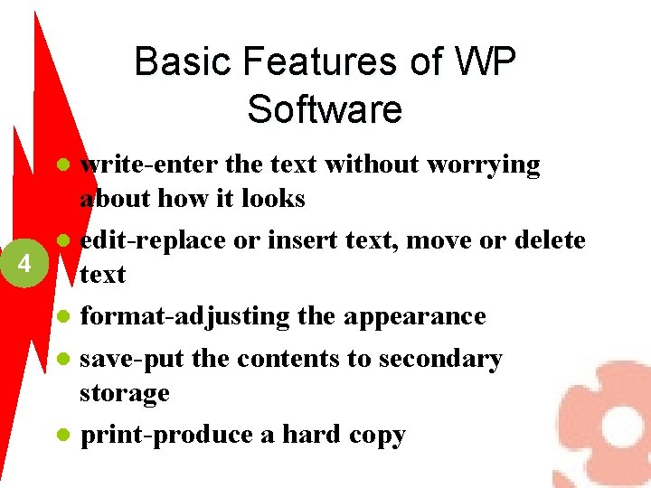 Basic Features of WP Software write-enter the text without worrying about how it looks