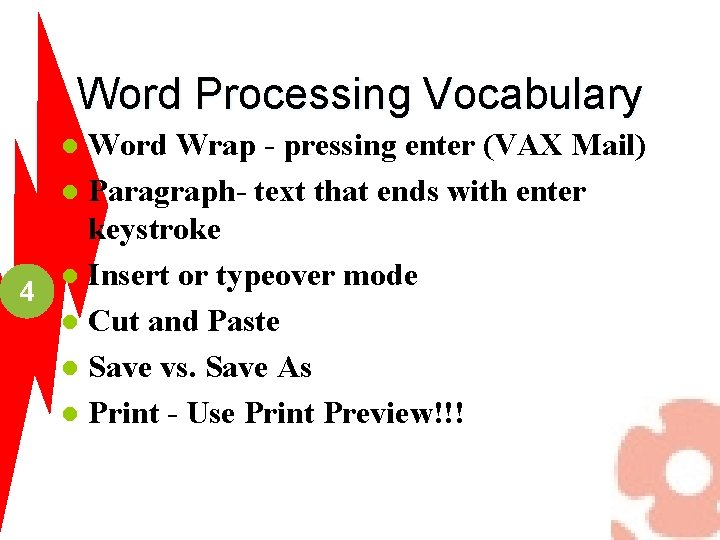Word Processing Vocabulary Word Wrap - pressing enter (VAX Mail) l Paragraph- text that