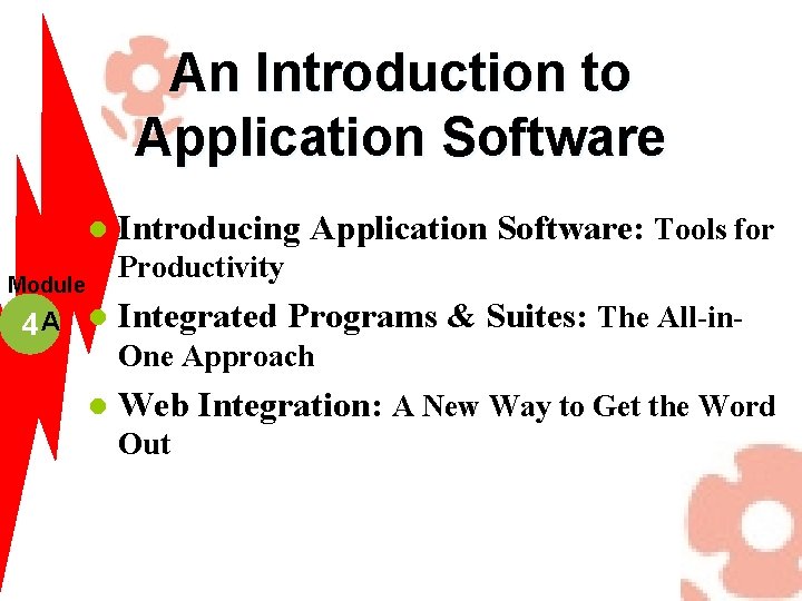 An Introduction to Application Software l Introducing Application Software: Tools for Productivity Module 4
