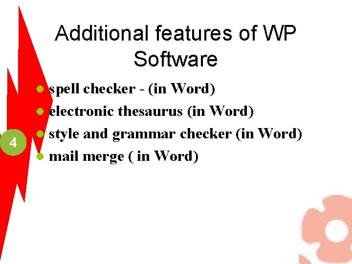 Additional features of WP Software spell checker - (in Word) l electronic thesaurus (in