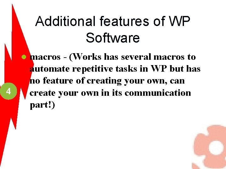 Additional features of WP Software l 4 macros - (Works has several macros to