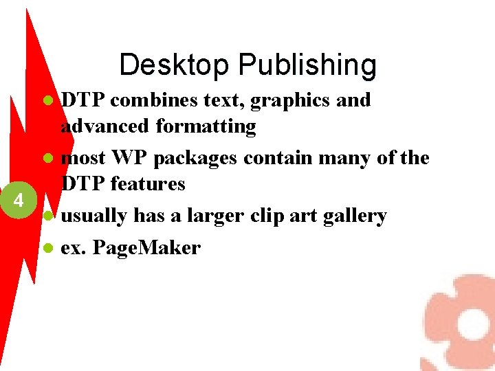 Desktop Publishing DTP combines text, graphics and advanced formatting l most WP packages contain