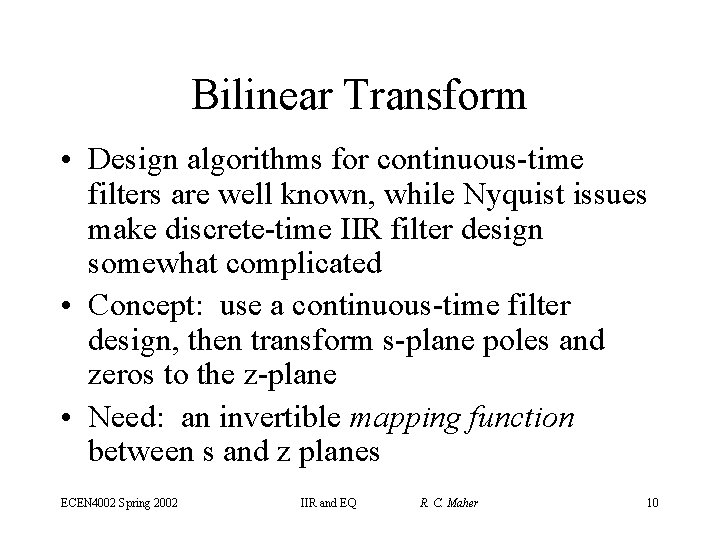 Bilinear Transform • Design algorithms for continuous-time filters are well known, while Nyquist issues