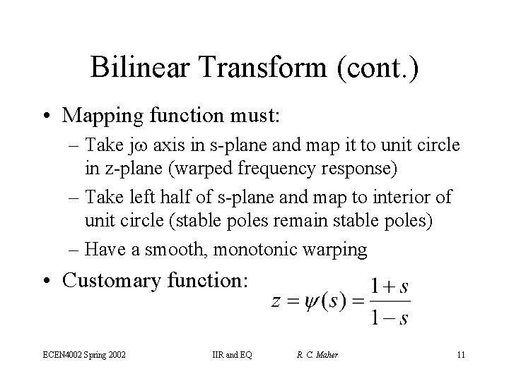 Bilinear Transform (cont. ) • Mapping function must: – Take j axis in s-plane