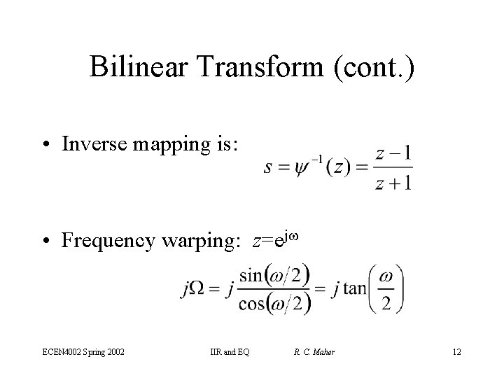 Bilinear Transform (cont. ) • Inverse mapping is: • Frequency warping: z=ej ECEN 4002