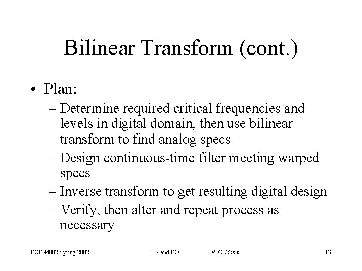 Bilinear Transform (cont. ) • Plan: – Determine required critical frequencies and levels in