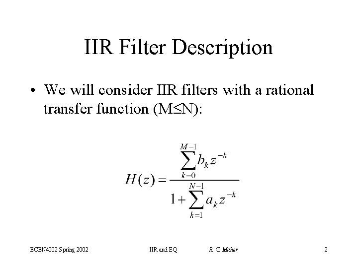 IIR Filter Description • We will consider IIR filters with a rational transfer function