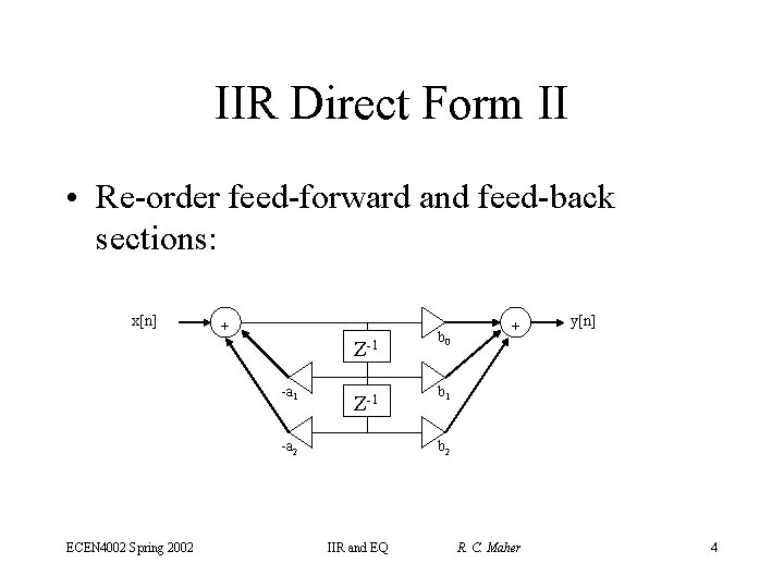 IIR Direct Form II • Re-order feed-forward and feed-back sections: x[n] + Z-1 -a
