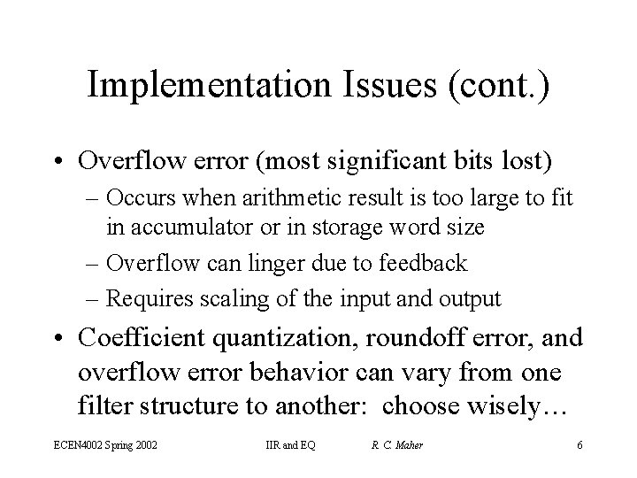 Implementation Issues (cont. ) • Overflow error (most significant bits lost) – Occurs when