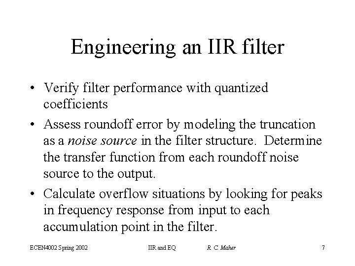 Engineering an IIR filter • Verify filter performance with quantized coefficients • Assess roundoff