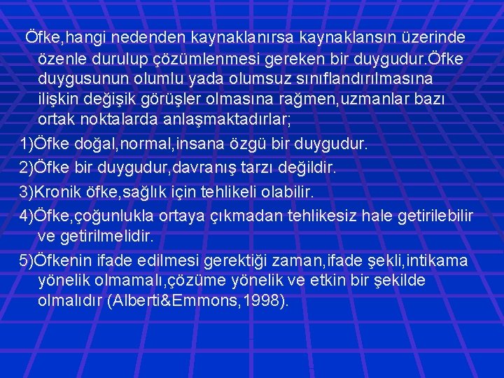 Öfke, hangi nedenden kaynaklanırsa kaynaklansın üzerinde özenle durulup çözümlenmesi gereken bir duygudur. Öfke duygusunun