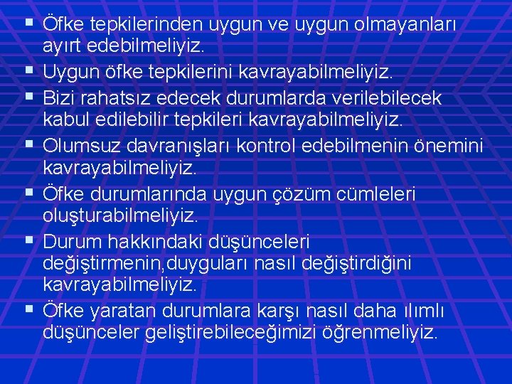 § Öfke tepkilerinden uygun ve uygun olmayanları § § § ayırt edebilmeliyiz. Uygun öfke