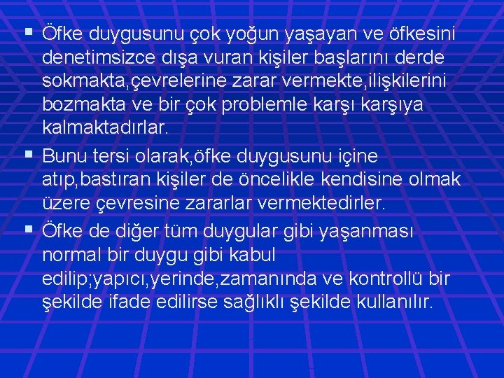 § Öfke duygusunu çok yoğun yaşayan ve öfkesini § § denetimsizce dışa vuran kişiler