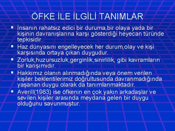 ÖFKE İLGİLİ TANIMLAR § İnsanın rahatsız edici bir duruma, bir olaya yada bir §