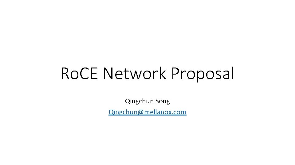 Ro. CE Network Proposal Qingchun Song Qingchun@mellanox. com 
