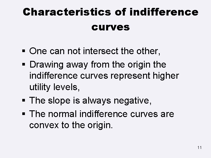 Characteristics of indifference curves § One can not intersect the other, § Drawing away