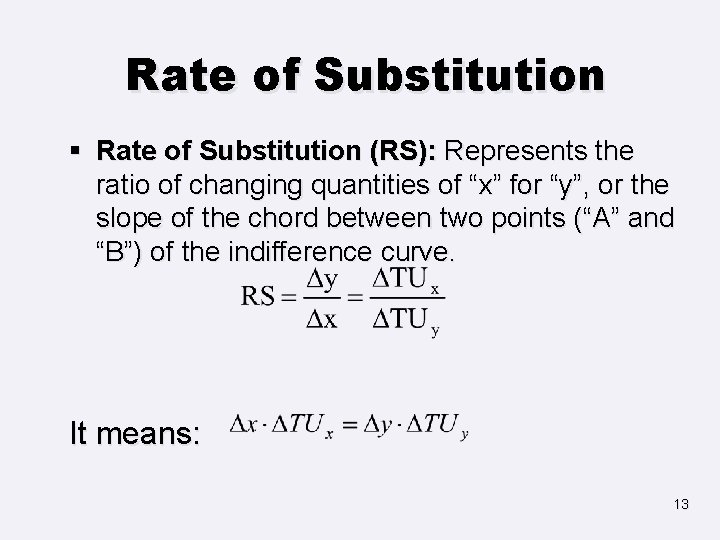 Rate of Substitution § Rate of Substitution (RS): Represents the ratio of changing quantities