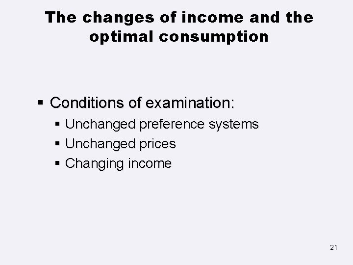 The changes of income and the optimal consumption § Conditions of examination: § Unchanged