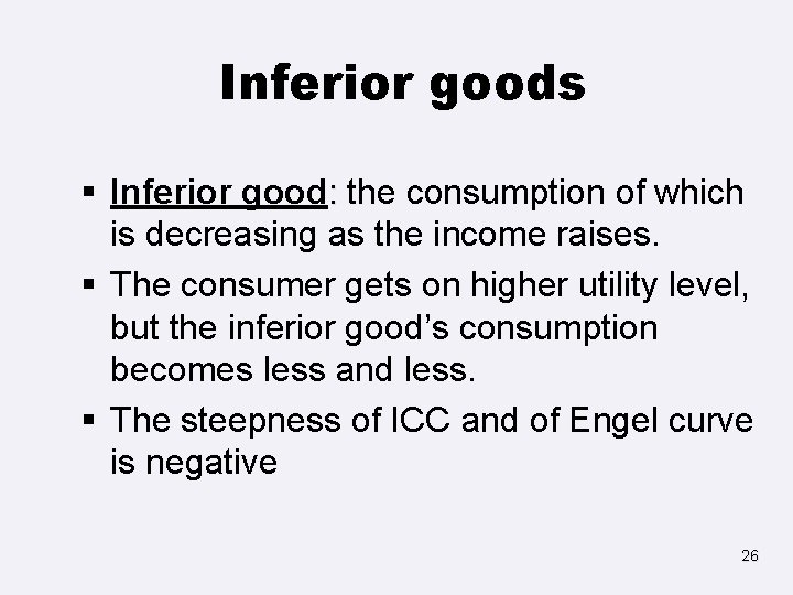 Inferior goods § Inferior good: the consumption of which is decreasing as the income