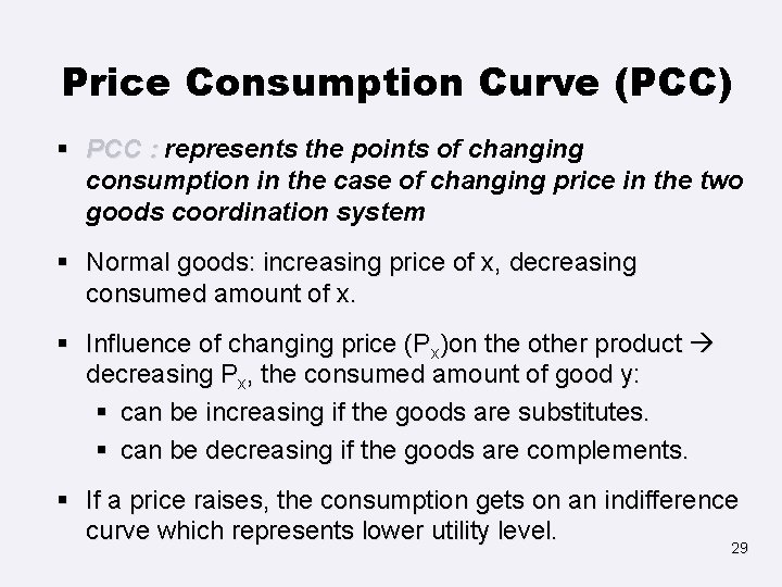 Price Consumption Curve (PCC) § PCC : represents the points of changing consumption in