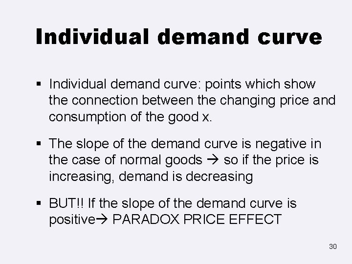 Individual demand curve § Individual demand curve: points which show the connection between the