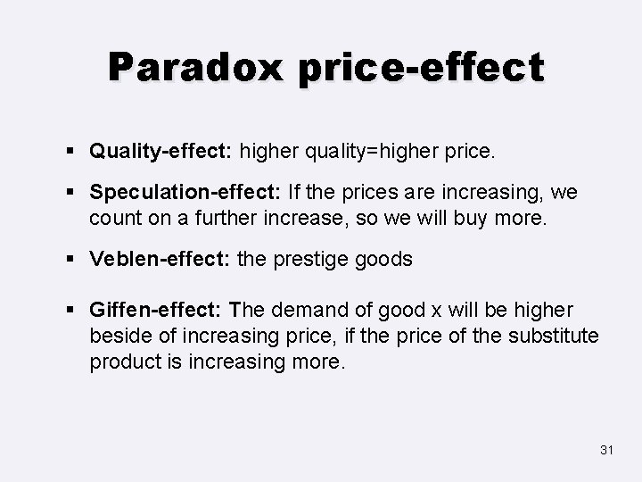 Paradox price-effect § Quality-effect: higher quality=higher price. § Speculation-effect: If the prices are increasing,