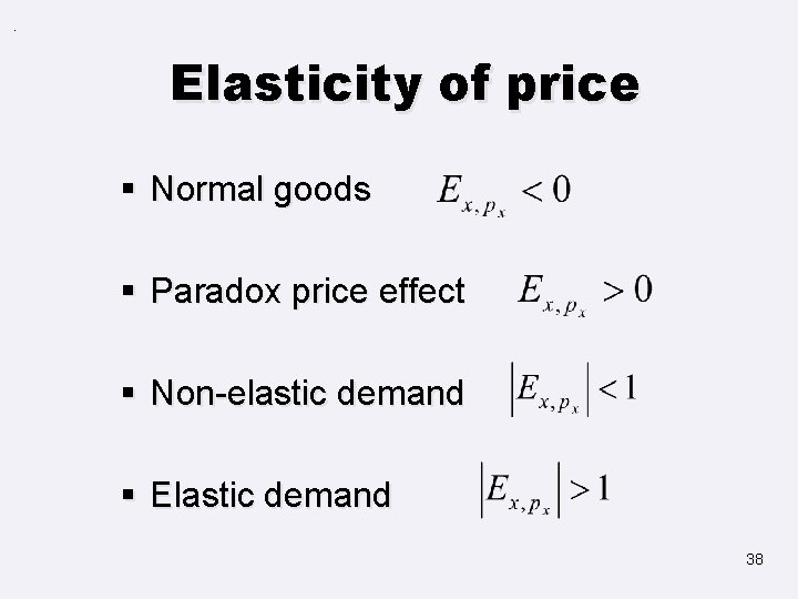 . Elasticity of price § Normal goods § Paradox price effect § Non-elastic demand