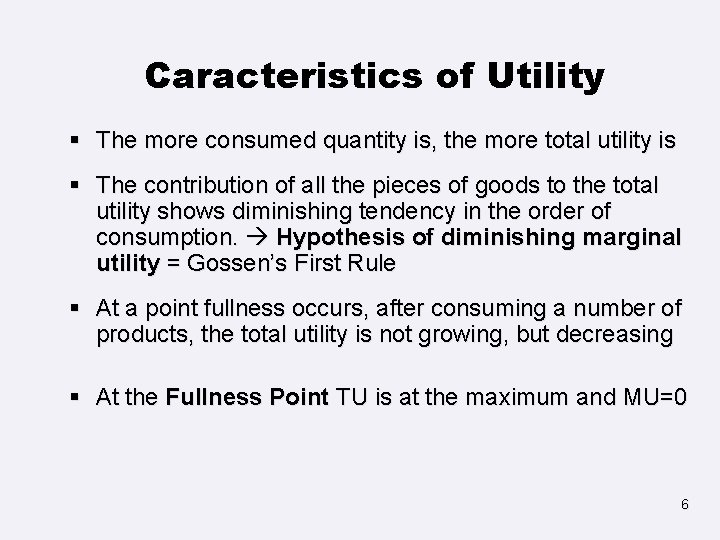 Caracteristics of Utility § The more consumed quantity is, the more total utility is