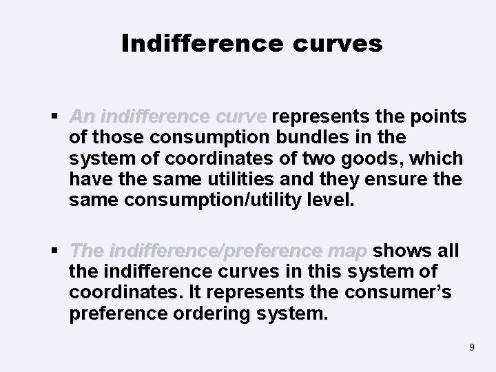 Indifference curves § An indifference curve represents the points of those consumption bundles in