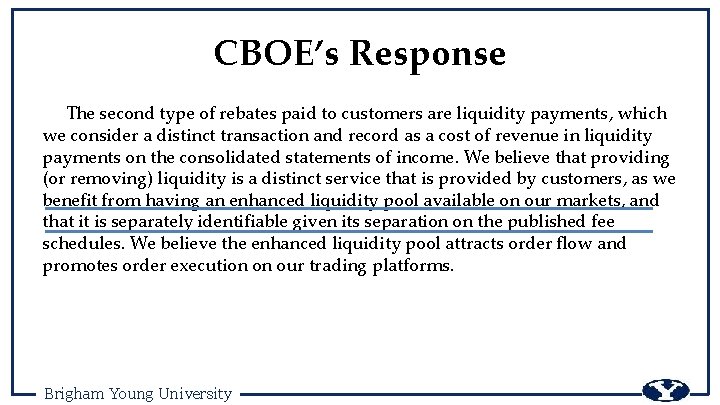 CBOE’s Response The second type of rebates paid to customers are liquidity payments, which