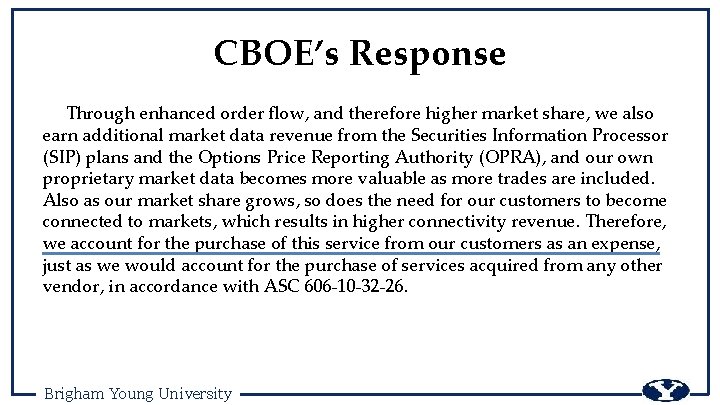 CBOE’s Response Through enhanced order flow, and therefore higher market share, we also earn