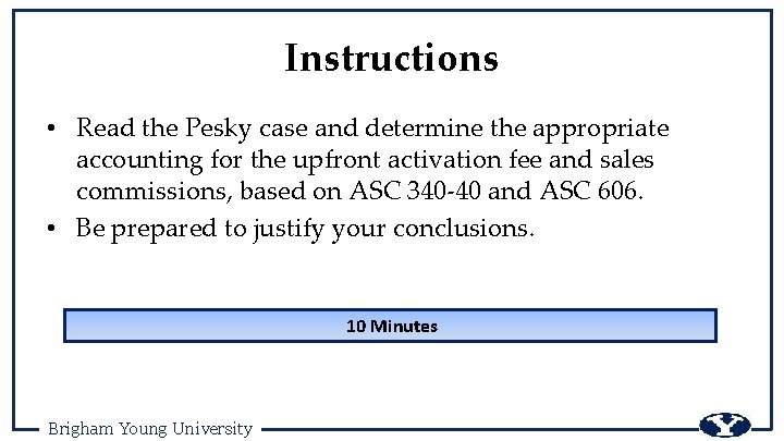 Instructions • Read the Pesky case and determine the appropriate accounting for the upfront