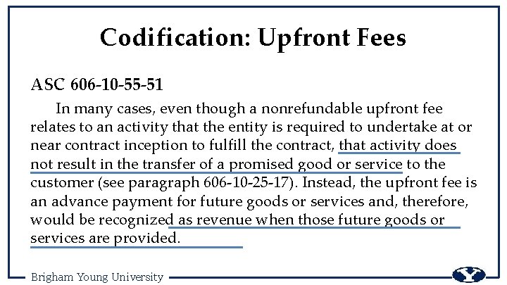 Codification: Upfront Fees ASC 606 -10 -55 -51 In many cases, even though a