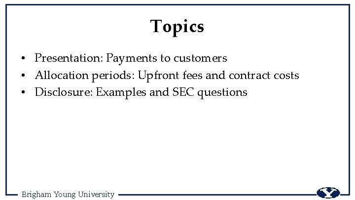 Topics • Presentation: Payments to customers • Allocation periods: Upfront fees and contract costs