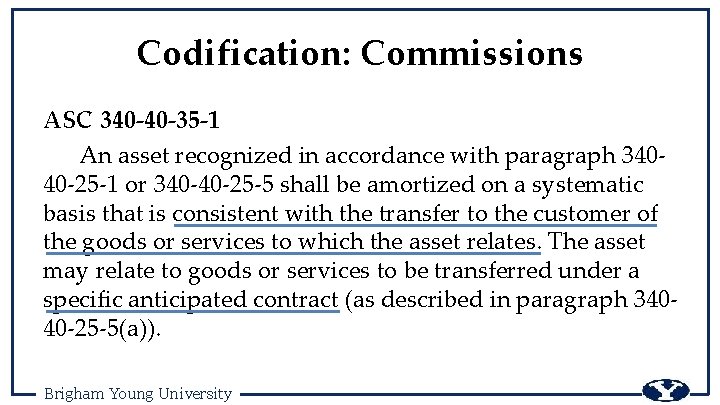 Codification: Commissions ASC 340 -40 -35 -1 An asset recognized in accordance with paragraph