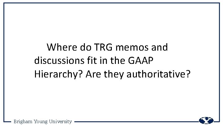 Where do TRG memos and discussions fit in the GAAP Hierarchy? Are they authoritative?