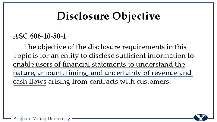 Disclosure Objective ASC 606 -10 -50 -1 The objective of the disclosure requirements in