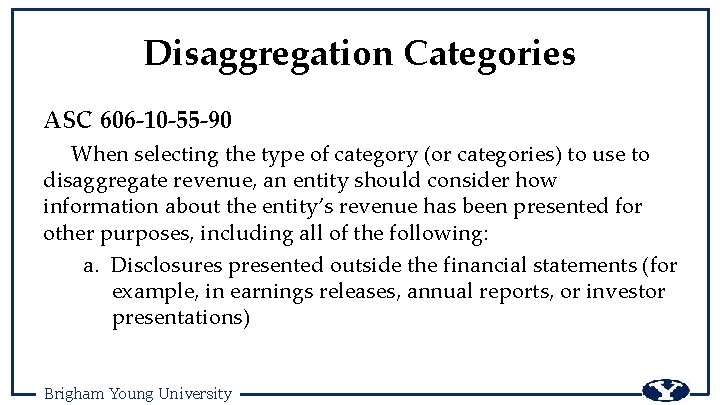 Disaggregation Categories ASC 606 -10 -55 -90 When selecting the type of category (or