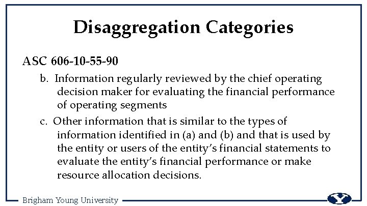 Disaggregation Categories ASC 606 -10 -55 -90 b. Information regularly reviewed by the chief