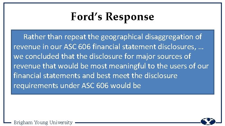 Ford’s Response Rather than repeat the geographical disaggregation of revenue in our ASC 606